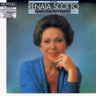 Renata Scotto, Live in Paris, Scarlatti, Rossini, Liszt, Verdi, Puccini, Respighi by Ivan Davis