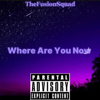 Where Are You Now by TheFusionSquad