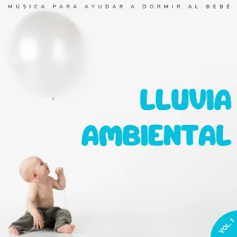 Lluvia Ambiental: Música Para Ayudar A Dormir Al Bebé Vol. 1 by musica para dormir bebe