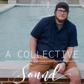 A Collective Sound by Ethan Mannon