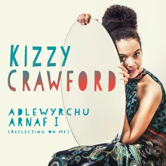 Adlewyrchu Arnaf I by Kizzy Crawford