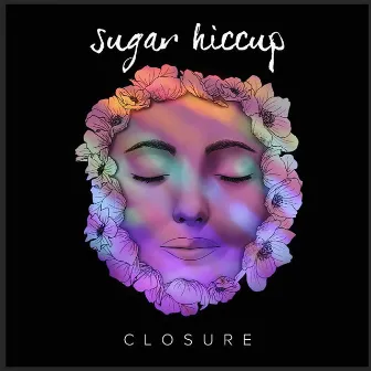 Closure by Sugar Hiccup