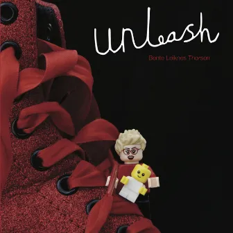 Unleash by Bente Leiknes Thorsen