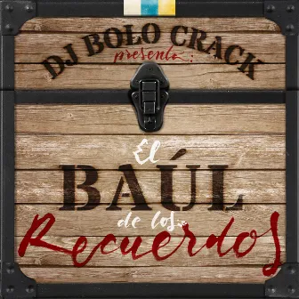 El Baúl de los Recuerdos by Dj Bolo Crack