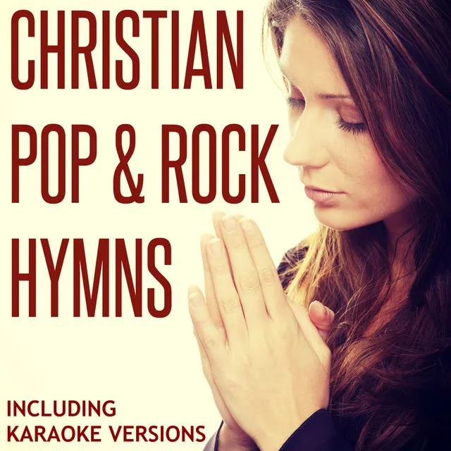 Christian Pop & Rock Hymns (Including Karaoké Versions)