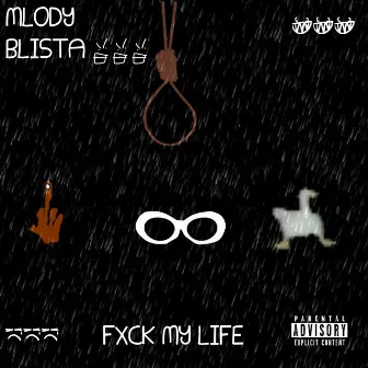 Fxck My Life by Mlody Blista