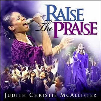 Raise The Praise by Judith Christie McAllister