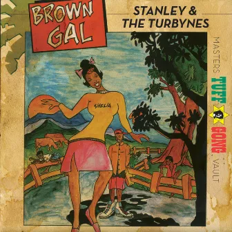 Tuff Gong Presents Brown Gal by Stanley & The Turbines