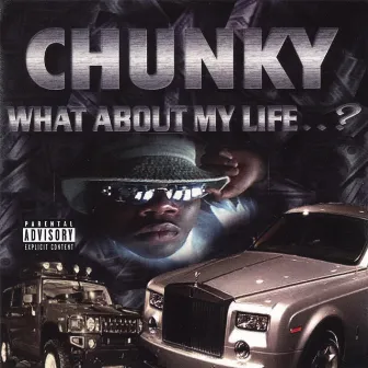 What about my life by Chunky