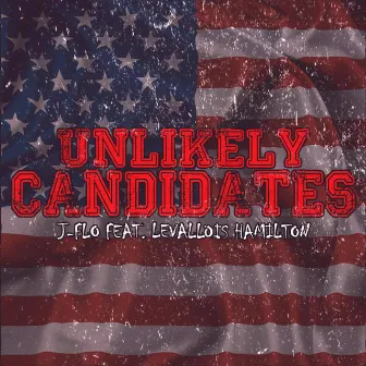 Unlikely Candidates (feat. Levallois Hamilton) by J-Flo