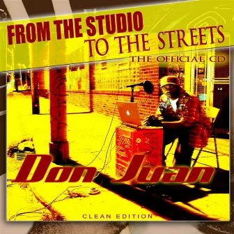 From The Studio To The Streets by Don Juan