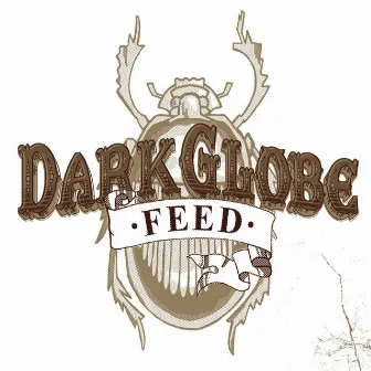 Feed by Dark Globe