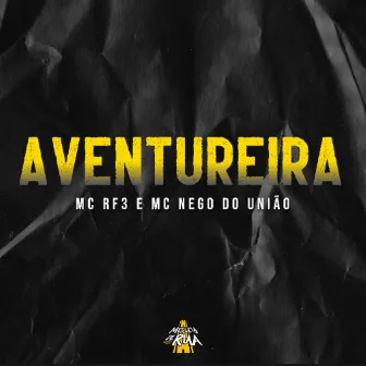 Aventureira by MC Nego do União