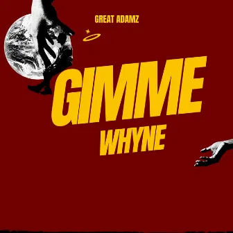 Gimme Whyne by Great Adamz