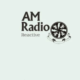 Reactive by AM Radio