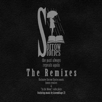 The Past Always Repeats Again: The Remixes, Pt. 2 by Sorrow Stories