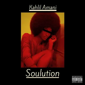 Soulution by Kahlil Amani