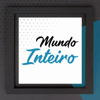 Mundo Inteiro by Tum Tum Tum