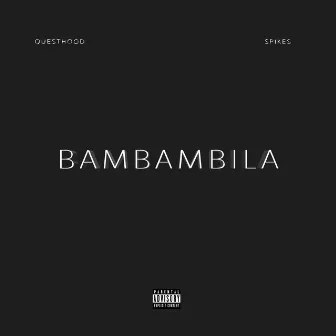 Bambambila by Questhood