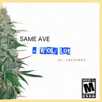 Whole Lotta by Same Ave