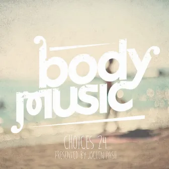 Body Music - Choices 24 (Presented By Jochen Pash) by Jochen Pash