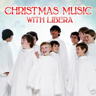 Christmas Music with Libera by Libera