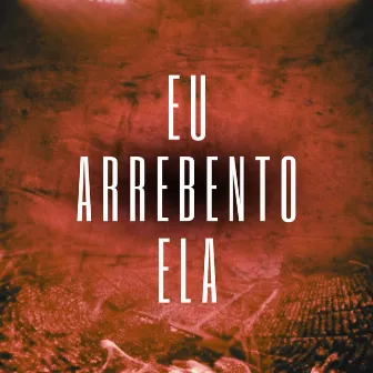 Eu Arrebento Ela by MC G PEREIRA