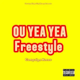 OU YEA YEA FREESTYLE by Campaign Reezo