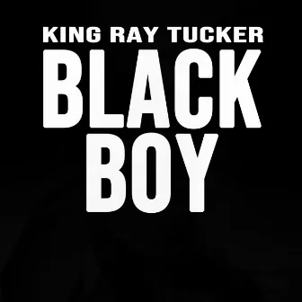 Black Boy by King Ray Tucker