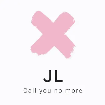 Call You No More by JL