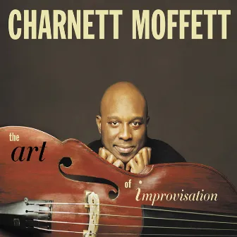 The Art of Improvisation by Charnett Moffett