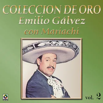 Colección de Oro: Con Mariachi, Vol. 2 by Emilio Gálvez