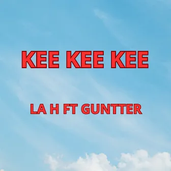 Kee Kee Kee by La H