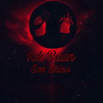 Son Shine by 10k Raun