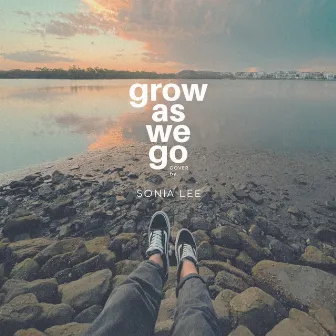 Grow as We Go (Cover) by Sonia Lee