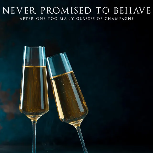 Never Promised to Behave