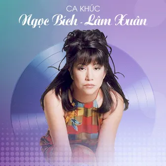 Ca khúc Ngọc Bích - Lâm Xuân by Ngọc Bích