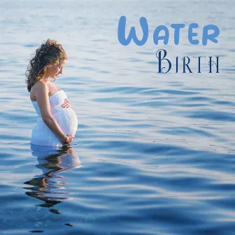 Water Birth: Music For Hypnobirthing, Afirmattion, Breathing Techniques, Visualisation, Rainbow Relaxation by Pregnancy Stimulate Project