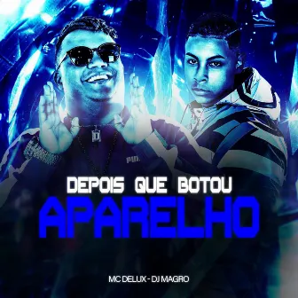 Depois Que Botou Aparelho by MC DELUX