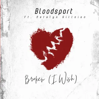 Broken (I Wish) by Bloodsport