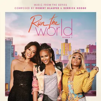 Run The World: Season 2 (Music from the STARZ Original Series) by Derrick Hodge