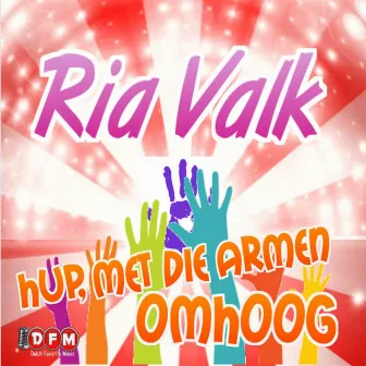 Hup , met die armen omhoog by Ria Valk