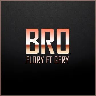 Bro by Gery