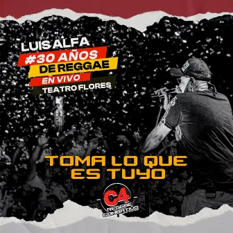 Toma Lo Que Es Tuyo (En Vivo en el Teatro de Flores) by C4 Reggae Combativo