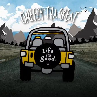 Life Is Good That Way by Omeezy Tha Great