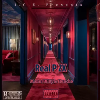 Real P 2X by Kyle Huncho