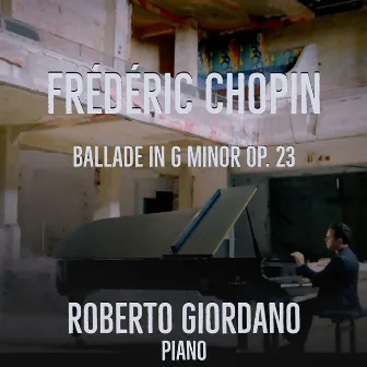 Chopin: Ballade No. 1 Op. 23 in G Minor by Roberto Giordano