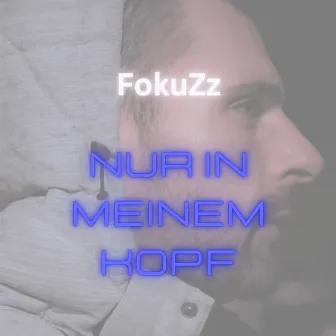 Nur in Meinem Kopf by FokuZz