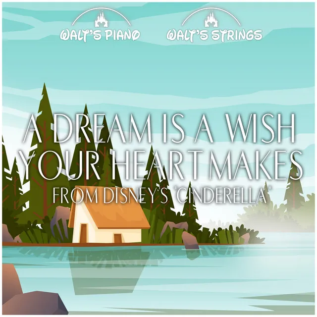 A Dream is a Wish your Heart Makes (From Disney's "Cinderella")