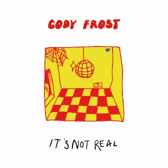 IT'S NOT REAL by Cody Frost